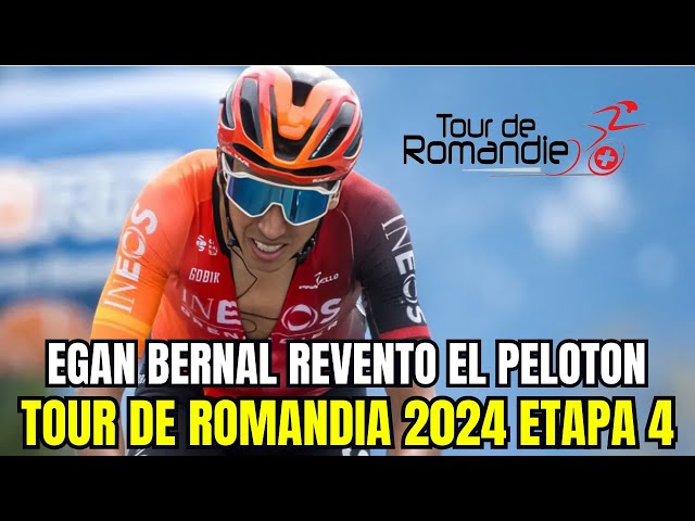 TOUR DE ROMANDIA 2024/ETAPA 4/LA ETAPA REINA/EGAN BERNAL SENSACIONAL REVENTO LA PRUEBA