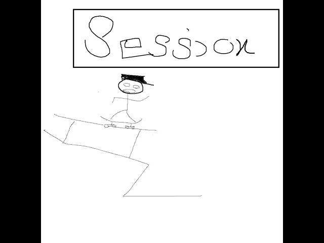 Session [The Video sucks as bad as the thumbnail]