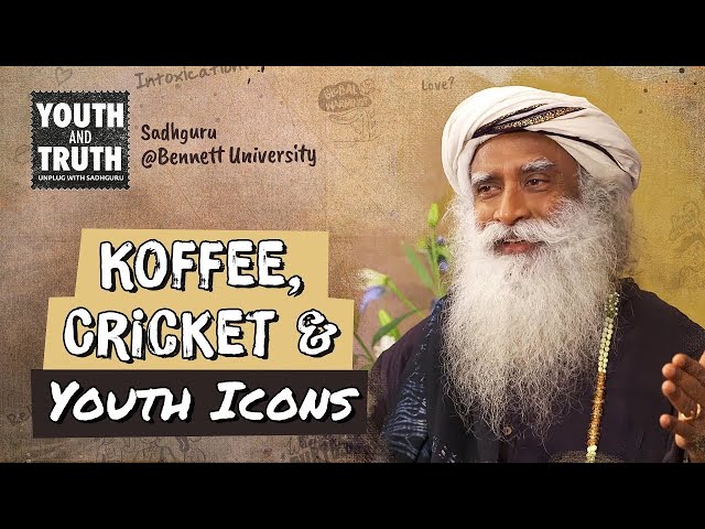 Koffee, Cricket & Youth Icons - Sadhguru’s Take
