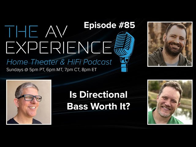 EP85 The AV Experience Podcast - Is Directional Bass Really Worth It?