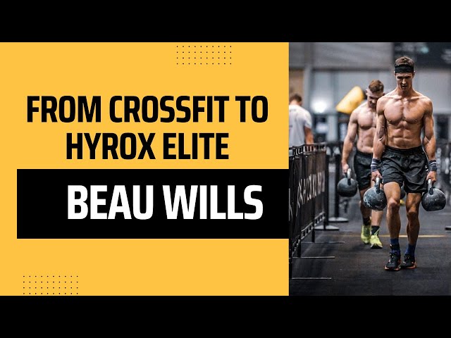 Beau Wills Interview (from CrossFit to HYROX Elite)