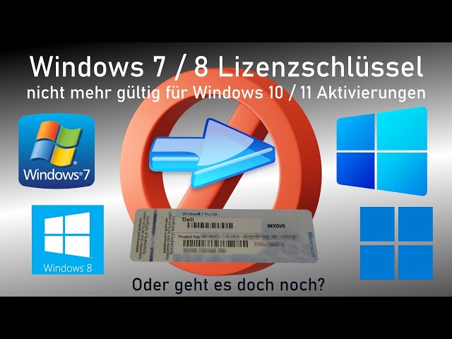 Windows 7 / 8 Lizenzen nicht mehr gültig für Aktivierungen von Windows 10 und 11 – Oder geht's doch?
