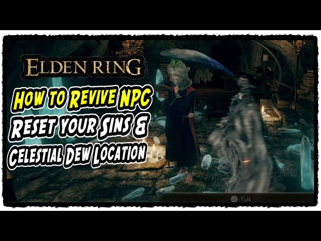 How to Revive NPC in Elden Ring Reset your Sins & Celestial Dew Location