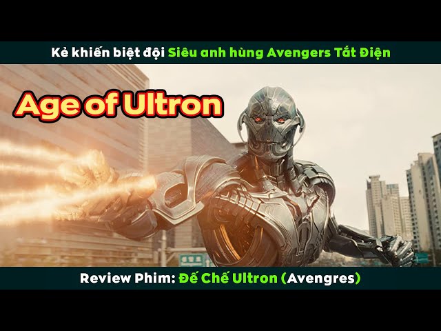 [Review Phim] Kẻ Khiến Biệt Đội Siêu Anh Hùng Avengers Tắt Điện | Age of Ultron