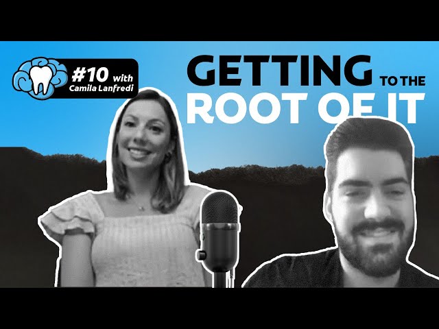 Getting to the Root of It | Episode #10 with Dr. Camila Lanfredi