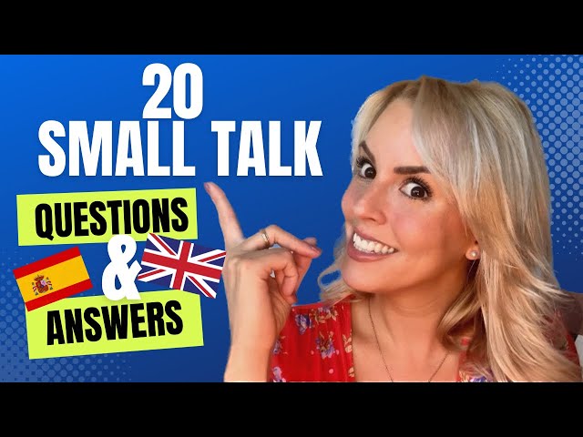 20 Small Talk QUESTIONS & ANSWERS you NEED - Spanish & English