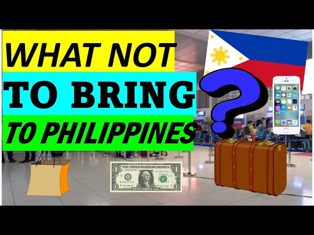 WHAT NOT TO BRING TO PHILIPPINES! BEWARE OF THESE ITEMS!