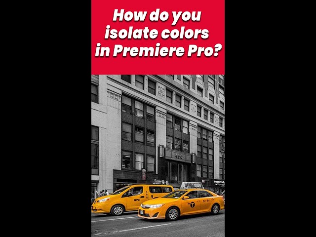 How do you isolate colors in Premiere Pro?