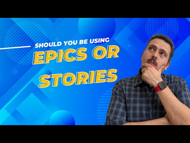 When to Use Epic vs Story