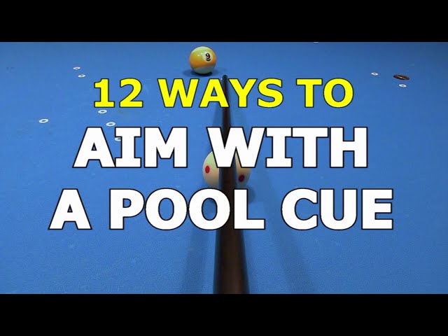 12 Ways to AIM WITH A POOL CUE