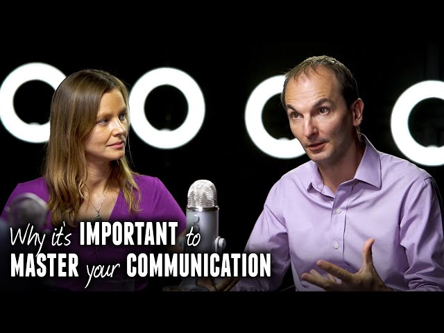 Why it's important to master your communication