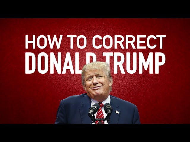 How To Correct Donald Trump In Real Time