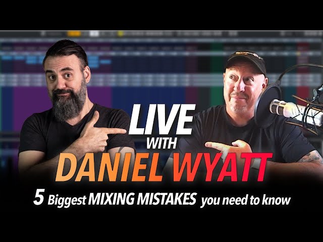The 5 Biggest MIXING MISTAKES you need to know with Daniel Wyatt (Live Q&A)