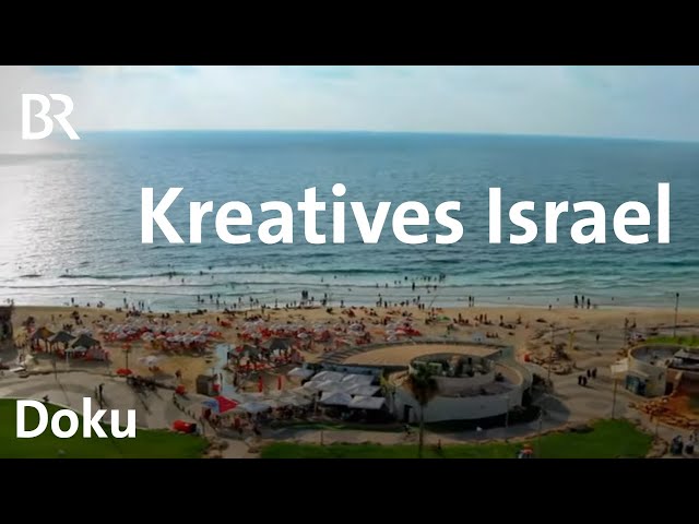 Israel - Kreative Menschen trotz Dauerkrise in der Außen- und Innenpolitik | DokThema | Doku | BR