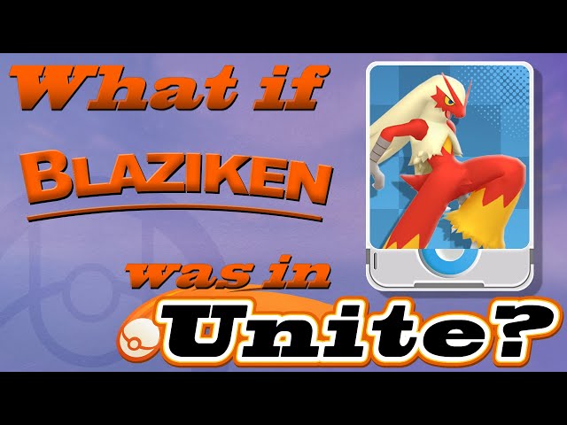 What If Blaziken Was in Pokémon Unite? (Moveset Ideas: 11)