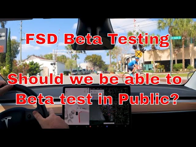 My Thoughts on Tesla FSD Beta Testing by the Public