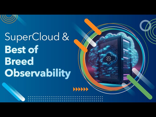 SuperCloud & Best of Breed Observability