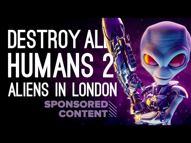 Destroy All Humans 2 Reprobed: LONDON ALIENS! | Let's Play Destroy All Humans 2 (Sponsored Content)