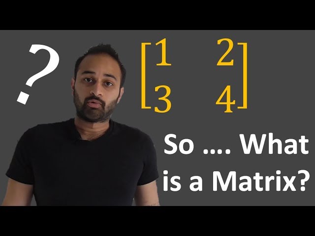 So ... What Actually is a Matrix ? : Data Science Basics