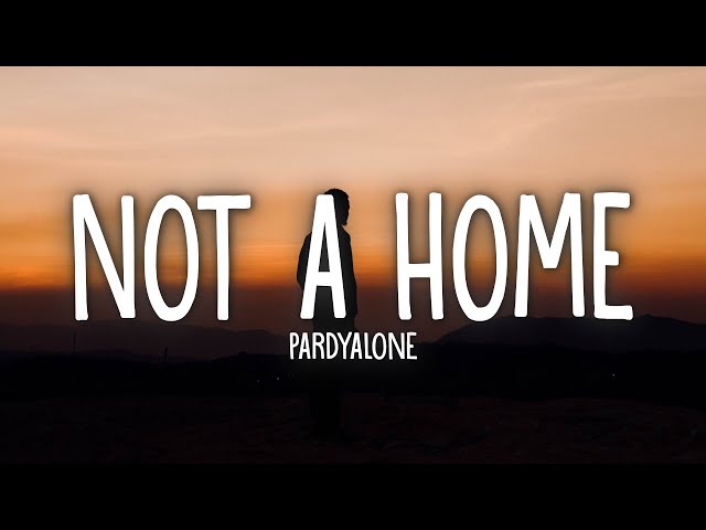 Pardyalone - Not A Home (Lyrics)