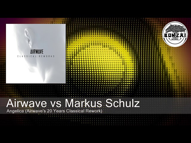 Airwave vs Markus Schulz - Angelica (Airwave's 20 Years Classical Rework) [Bonzai Classics]