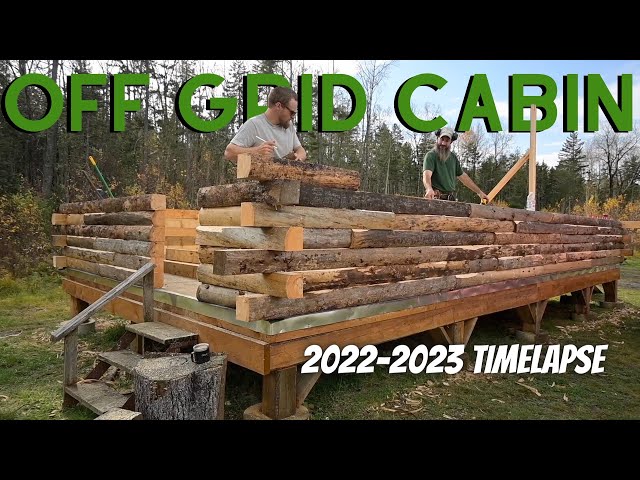 TIMELAPSE - catch up on our off grid d styled log cabin build in northern maine // 2022-2023