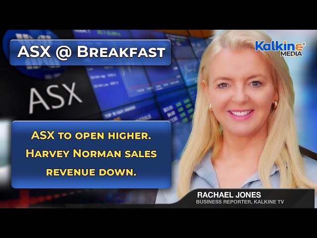 ASX to open higher. Harvey Norman sales revenue down