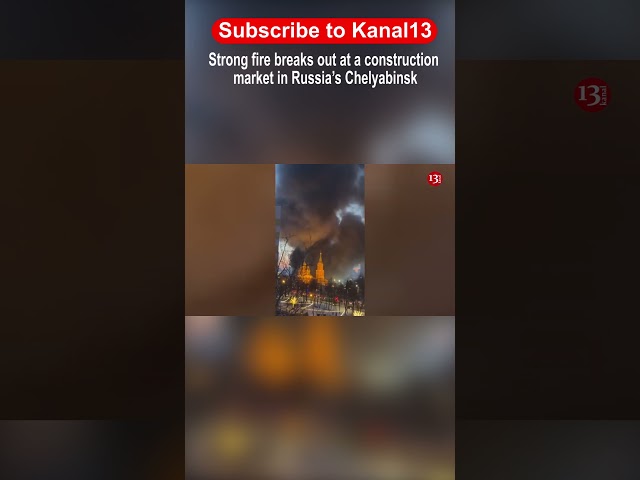 Strong fire breaks out at a construction market in Russia’s Chelyabinsk