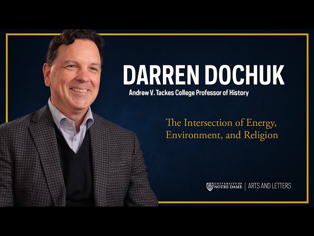 The Intersection of Energy, Environment, and Religion – Darren Dochuk