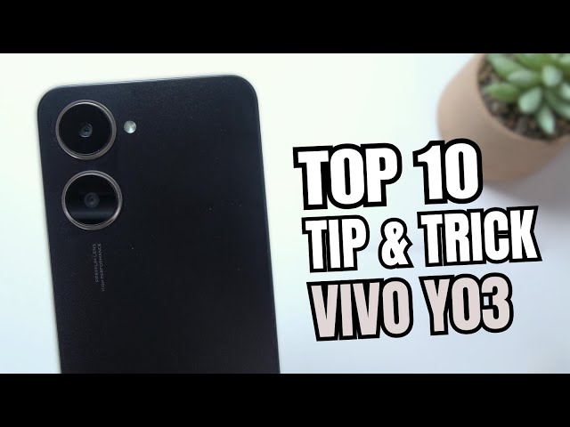 Top 10 Tips and Tricks Vivo Y03 you Need know