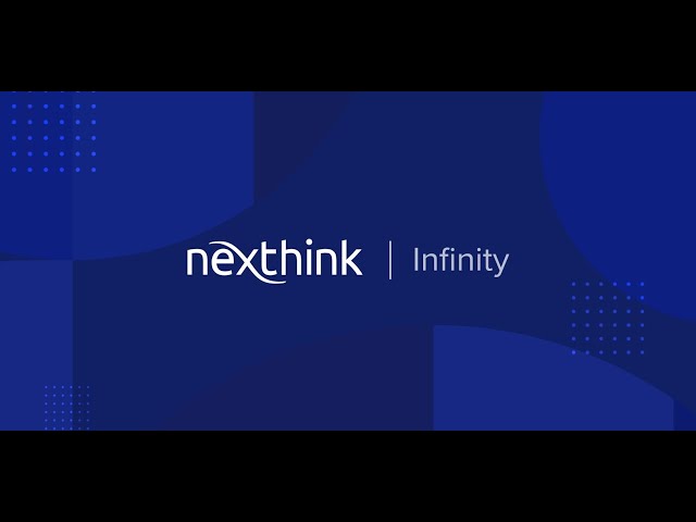 Nexthink Infinity: Solving IT's Nightmare Scenario