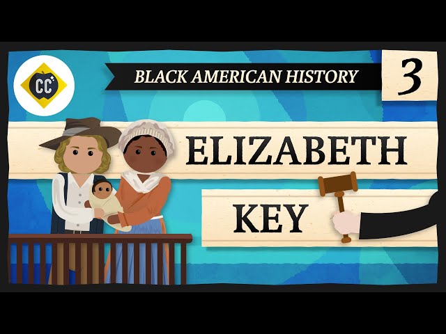 Elizabeth Key: Crash Course Black American History #3