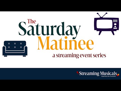 The Saturday Matinee by Streaming Musicals