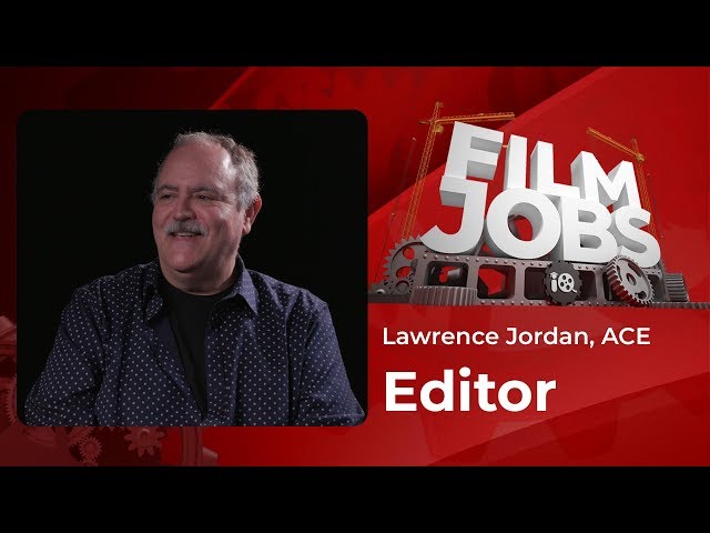 Cutting it as an Editor in Hollywood | Film Jobs with Lawrence Jordan ACE