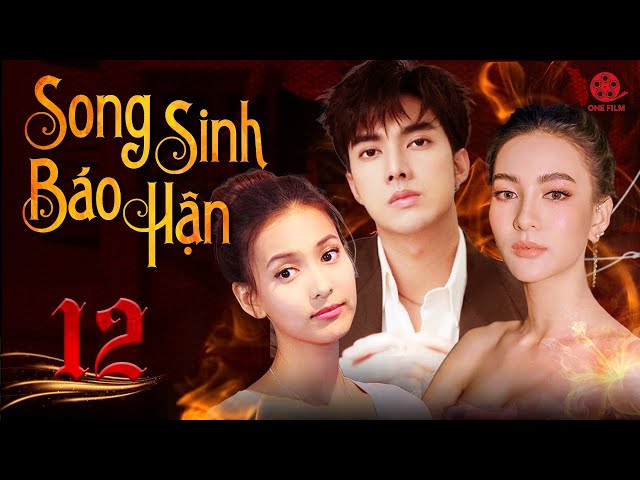 SONG SINH BÁO HẬN - TẬP 12 [Lồng Tiếng] Trọn Bộ Drama Tình Cảm Thái Lan Hot Nhất 2023