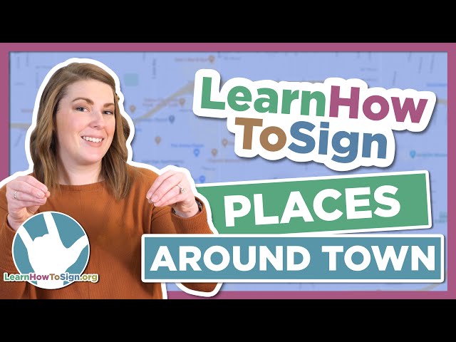 Learn How to Sign Places Around the Town in ASL