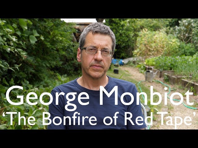 George Monbiot and the Bonfire of Red Tape