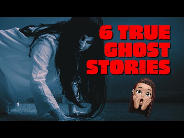 Six of the Scariest Ghost Stories Ranked!