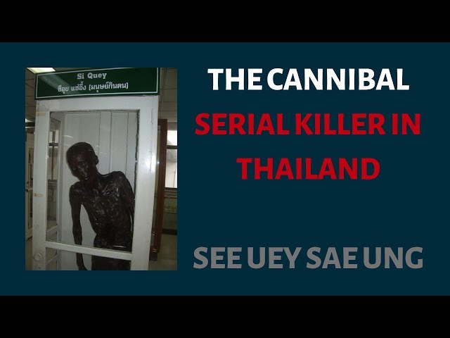Thailand's Cannibal Serial Killer - See Uey