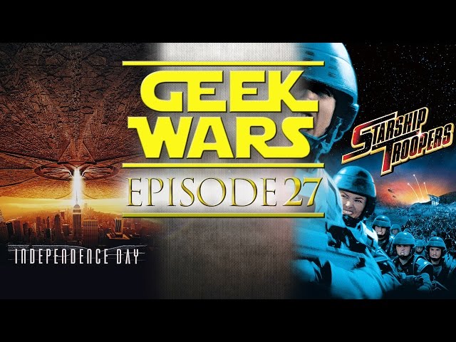 Geek Wars - 27 - Independence Day Vs Starship Troopers