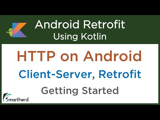 Getting Started with HTTP on Android: Retrofit Android Tutorial using Kotlin #1.1
