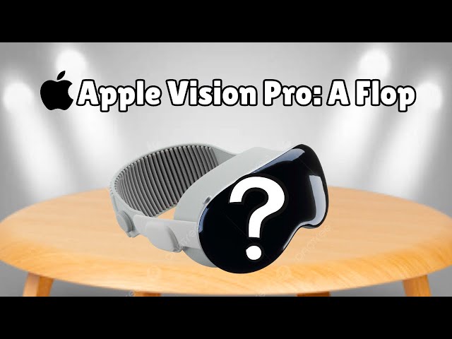 Is The APPLE VISION PRO A Flop???
