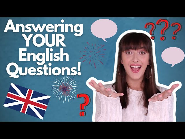 Answering YOUR English Questions!