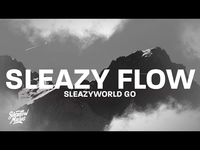 SleazyWorld Go - Sleazy Flow (Lyrics) "she say she feel safer over here, this where the shooters be"