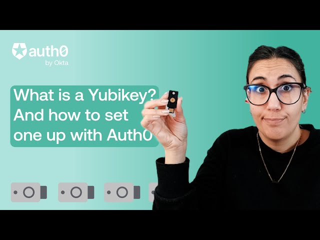 What is a Security Key?! And...how to use them with Auth0 by Okta (Yubikey)