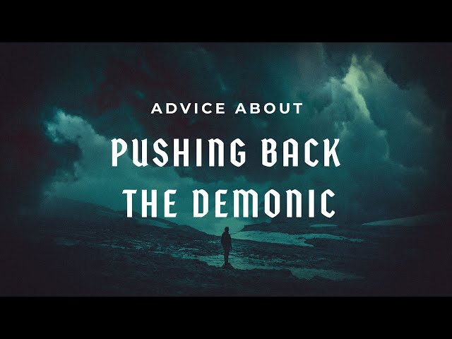 Advice About Pushing Back the Demonic | Dave Hoffman | Message Only
