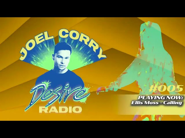 JOEL CORRY - DESIRE RADIO #005