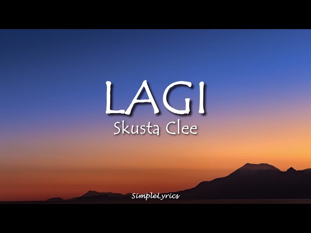 Lagi - Skusta Clee  (Lyrics)