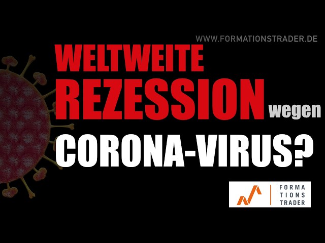 Weltweite Rezession wegen Corona-Virus?