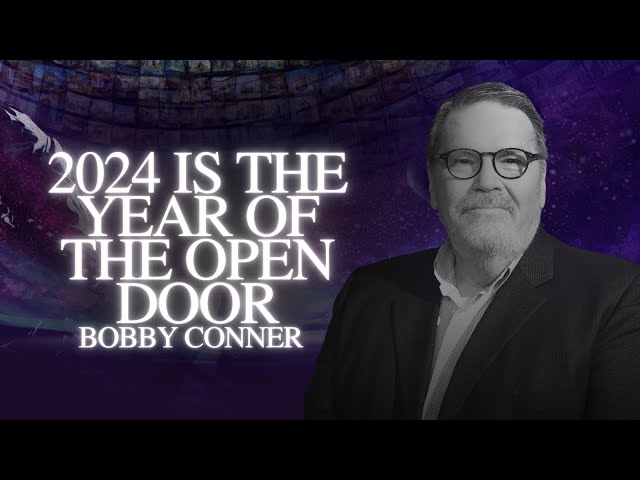 2024 is the year of the open door - Bobby Conner | MorningStar Ministries